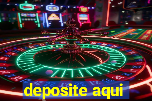 deposite aqui